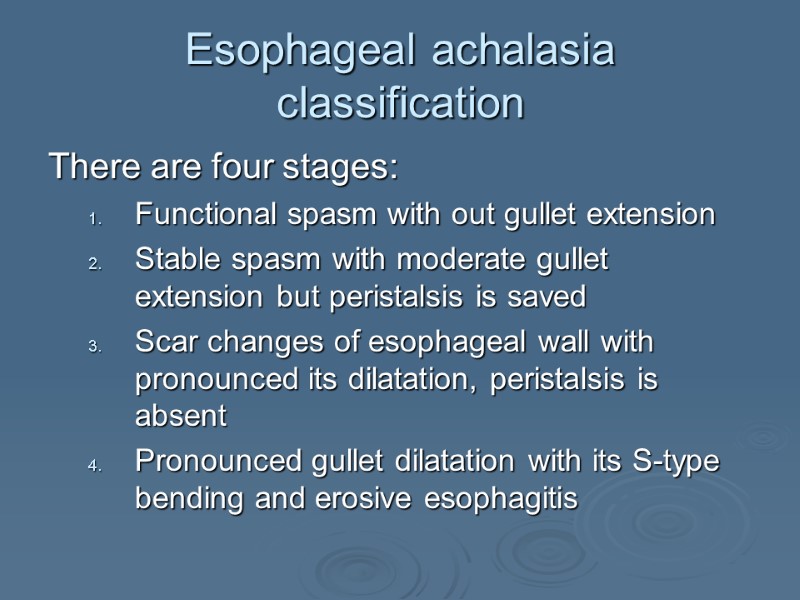 Esophageal achalasia classification There are four stages: Functional spasm with out gullet extension Stable